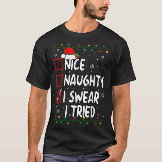 Nice Naughty I Swear I Tried Christmas List Xmas S T-Shirt (Vorderseite)