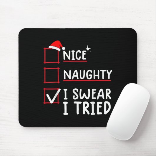 Nice Naughty I Swear I Tried Christmas  Mousepad (Mit Mouse)
