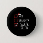 Nice Naughty I Swear I Tried Christmas Santa Claus Button (Vorderseite)