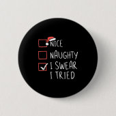 Nice Naughty I Swear I Tried Christmas Santa Claus Button (Vorderseite)