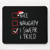 Nice Naughty I Swear I Tried Christmas Santa Claus Mousepad (Vorne)