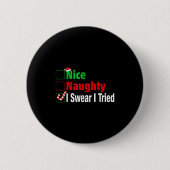 Nice Naughty I Swear I Tried Funny Christmas Button (Vorderseite)