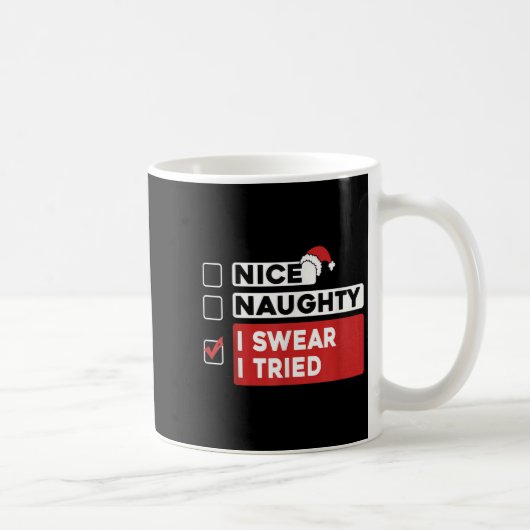 Nice Naughty I Swear I Tried Funny Christmas List Kaffeetasse (Rechts)