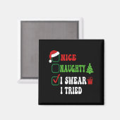 Nice Naughty I Swear I Tried Funny Christmas List  Magnet (Vorderseite/Rückseite)