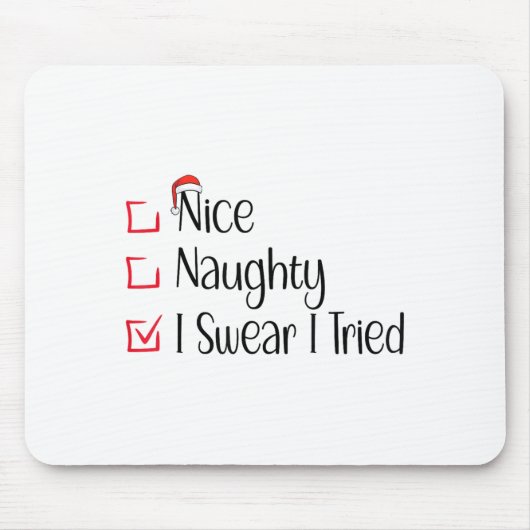 Nice Naughty I Swear I Tried Funny Christmas List Mousepad (Vorne)