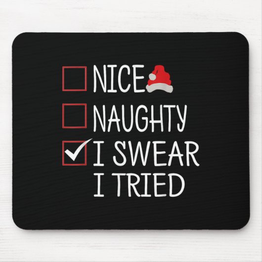Nice Naughty I Swear I Tried Funny Christmas List Mousepad (Vorne)
