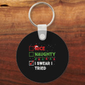 Nice Naughty I Swear I Tried Funny Christmas List Schlüsselanhänger (Vorderseite)