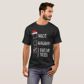 Nice Naughty I Swear I Tried Funny Christmas List T-Shirt (Vorne ganz)