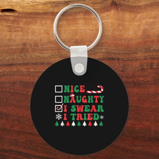 Nice Naughty I Swear I Tried Funny Christmas Santa Schlüsselanhänger (Vorderseite)