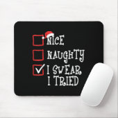 Nice Naughty I Swear I Tried Funny Christmas Xmas Mousepad (Mit Mouse)