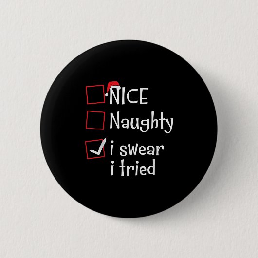 Nice Naughty I Swear I Tried Funny Santa Christmas Button (Vorderseite)