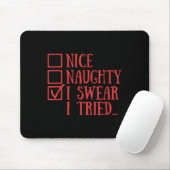Nice Naughty I Swear I Tried Funny Xmas Mousepad (Mit Mouse)