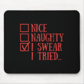 Nice Naughty I Swear I Tried Funny Xmas Mousepad (Vorne)