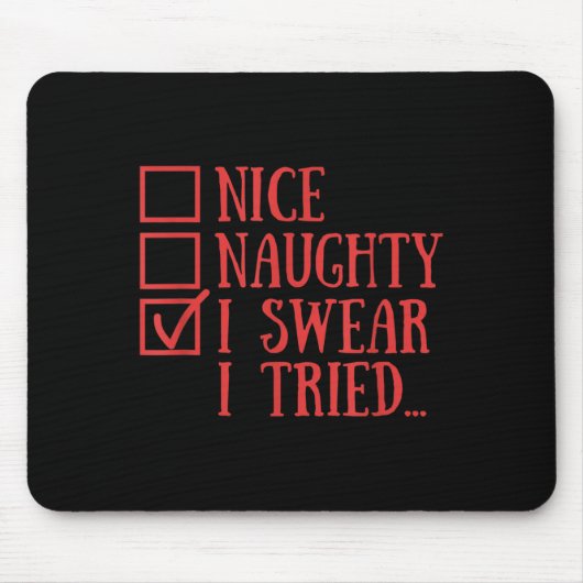 Nice Naughty I Swear I Tried Funny Xmas Mousepad (Vorne)