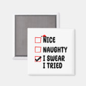 Nice Naughty I Swear I Tried  Magnet (Vorderseite/Rückseite)