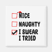 Nice Naughty I Swear I Tried Magnet (Vorne)