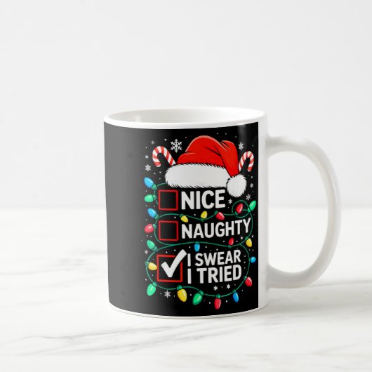 Nice Naughty I Swear I Tried Shirt Funny Christmas Kaffeetasse (Rechts)