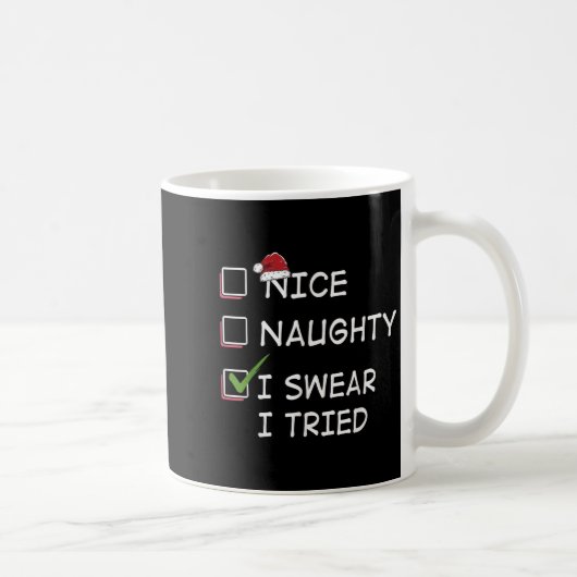 Nice Naughty I Swear I Tried Tee Christmas List Xm Kaffeetasse (Rechts)