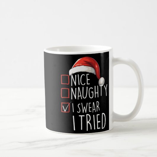Nice Naughty I Swear I Tried Xmas Santa Claus Chri Kaffeetasse (Rechts)