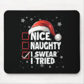 Nice Naughty I Swear I Tried Xmas Santa Claus Chri Mousepad (Vorne)