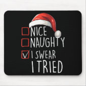 Nice Naughty I Swear I Tried Xmas Santa Claus Chri Mousepad (Vorne)