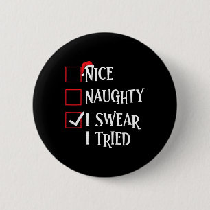Nice Naughty I Sweet I Tried Christmas List Xmas S Button