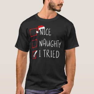 Nice Naughty I Sweet I Tried Christmas List Xmas S T-Shirt