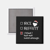 Nice Naughty I Tried But Not Hard Enough Funny San Magnet (Vorderseite/Rückseite)