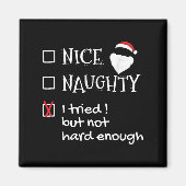 Nice Naughty I Tried But Not Hard Enough Funny San Magnet (Vorne)