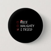 Nice Naughty I Tried Button (Vorderseite)