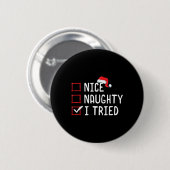 Nice Naughty I Tried Christmas List Button (Vorne & Hinten)