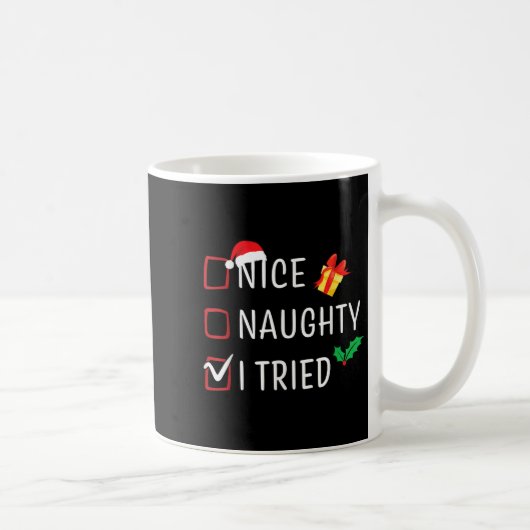 Nice Naughty I Tried Christmas List Funny Xmas Fam Kaffeetasse (Rechts)