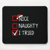 Nice Naughty I Tried Christmas List Xmas Santa Cla Mousepad (Vorne)