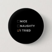 Nice Naughty I Tried - Funny Christmas Button (Vorderseite)
