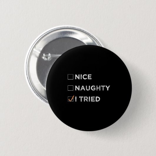 Nice Naughty I Tried - Funny Christmas Button (Vorne & Hinten)
