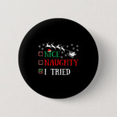 Nice Naughty I Tried Funny Christmas Joke  Button (Vorderseite)