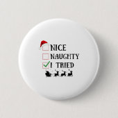 Nice Naughty I Tried Funny Christmas List  Button (Vorderseite)