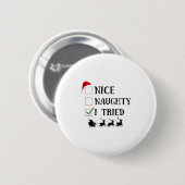 Nice Naughty I Tried Funny Christmas List  Button (Vorne & Hinten)