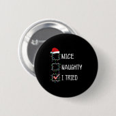 Nice Naughty I Tried Funny Christmas List Button (Vorne & Hinten)