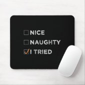 Nice Naughty I Tried - Funny Christmas  Mousepad (Mit Mouse)
