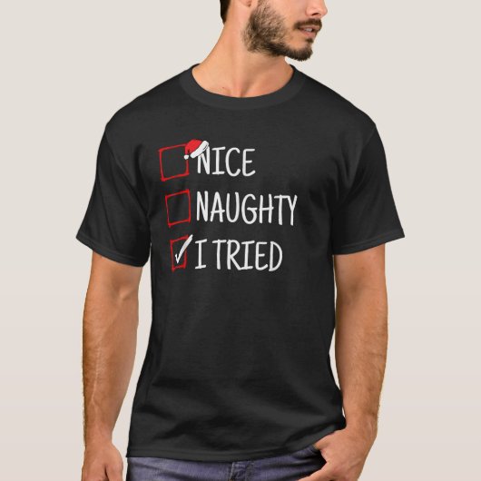 Nice Naughty I Tried Funny Christmas  T-Shirt (Vorderseite)