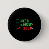 Nice Naughty I Tried Funny Christmas Xmas  Button (Vorderseite)