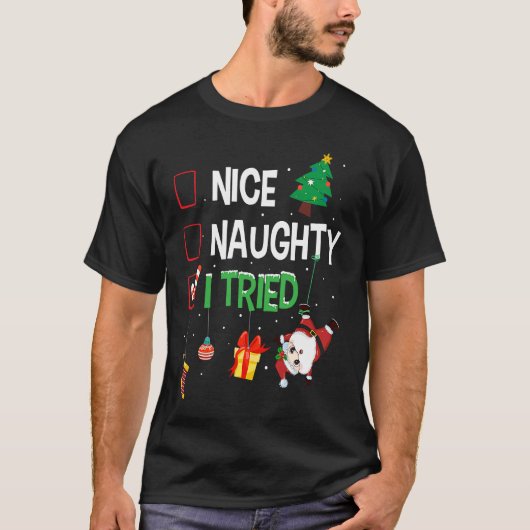 Nice Naughty I Tried Santa's Naughty List Christm T-Shirt (Vorderseite)