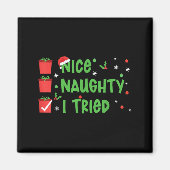 Nice Naughty I Tried Santa's Naughty List Funny Ch Magnet (Vorne)