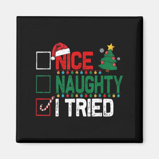 Nice Naughty I Tried Santa's Naughty List Funny Ch Magnet (Vorne)