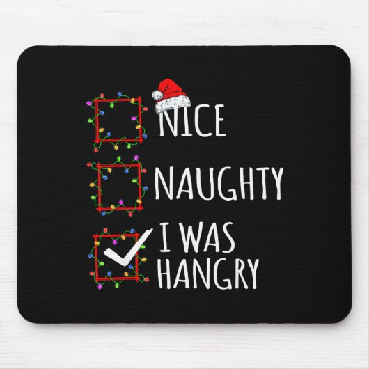 Nice Naughty I Was Hangry Christmas List Santa Cla Mousepad (Vorne)