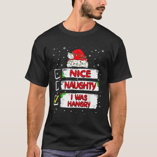 Nice Naughty I Was Hangry Christmas List Santa Hat T-Shirt (Vorderseite)
