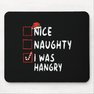 Nice Naughty I Was Hangry Christmas List Xmas Sant Mousepad