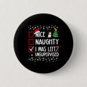Nice Naughty I Was Left Unsupervised List Christma Button (Vorderseite)