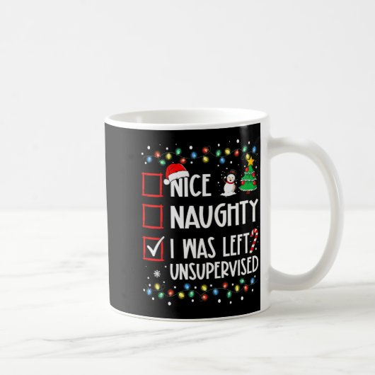 Nice Naughty I Was Left Unsupervised List Christma Kaffeetasse (Rechts)